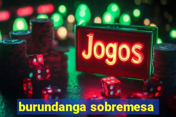 burundanga sobremesa